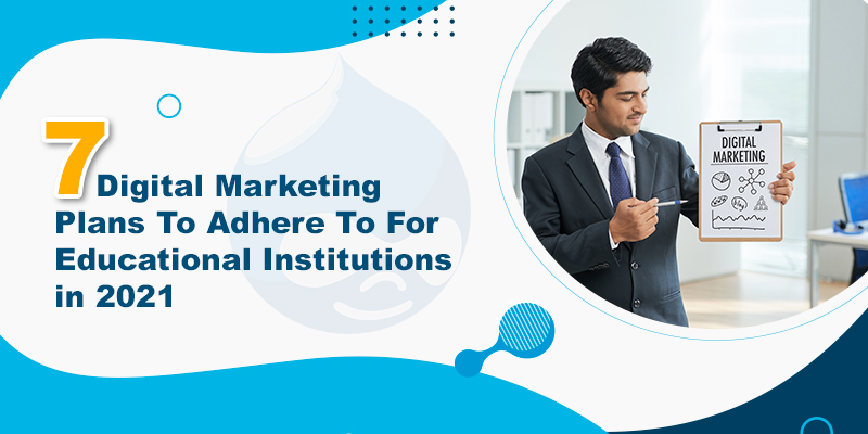 7 Digital Marketing Plans To Adhere To For Educational Institutions in 2021 7 Digital Marketing Plans To Adhere To For Educational Institutions in 2021