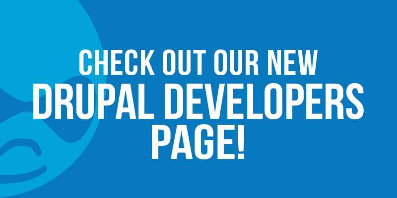 Check Out Our New Drupal Developers Page! Check Out Our New Drupal Developers Page!