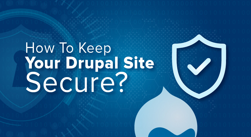 How To Keep Your Drupal Site Secure? How To Keep Your Drupal Site Secure?