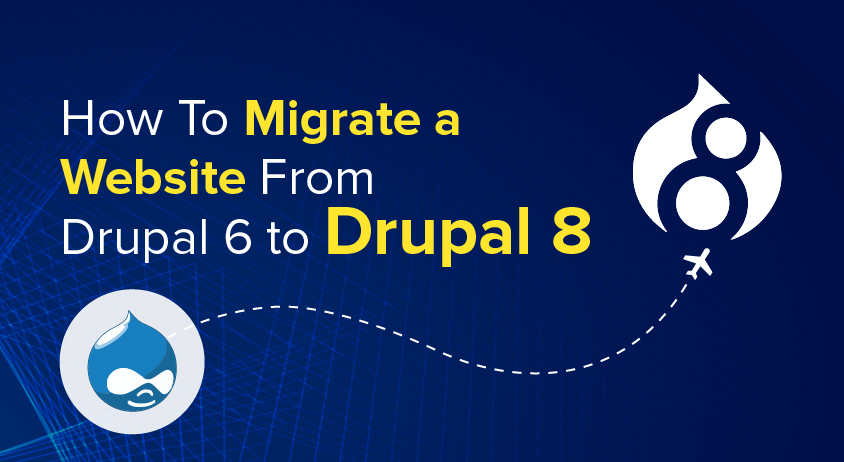 How To Migrate a Website From Drupal 6 to Drupal 8 How To Migrate a Website From Drupal 6 to Drupal 8