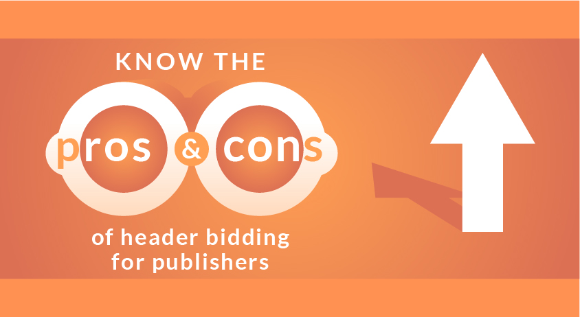Know the Pros & cons of header bidding for Publishers Know the Pros & cons of header bidding for Publishers