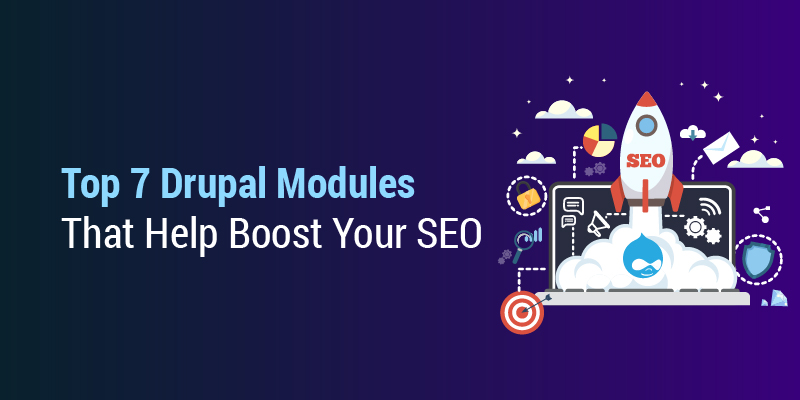 Top 7 Drupal Modules That Help Boost Your SEO Top 7 Drupal Modules That Help Boost Your SEO