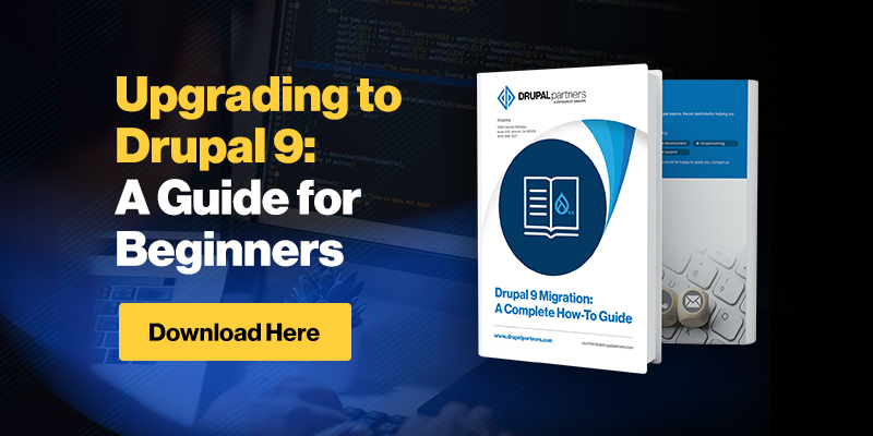 Upgrading to Drupal 9: A Guide for Beginners Upgrading to Drupal 9: A Guide for Beginners